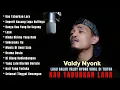 Download Lagu VALDY NYONK LAGU PILIHAN TERBAIK 2025 | KAU TABURKAN LARA,DRAMA DUSTA | VIRAL DI TIKTOK JUGA MEDSOS 