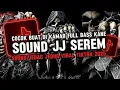 Lagu DJ SOUND JJ SEREM V1 FULL BASS MENGKANE COCOK BUAT DI KAMAR VIRAL TIKTOK TERBARU 2025 🎧