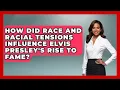 How Did Race And Racial Tensions Influence Elvis Presley s Rise To Fame - Im a 50s Baby
