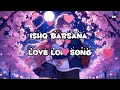 Download Lagu Ishq barsana love song lofi slowed reverb hindi 2025🩷😇