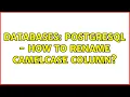 Databases PostgreSQL - how to rename CamelCase column 2 Solutions