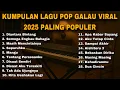 Download Lagu KUMPULAN LAGU POP GALAU VIRAL 2025 PALING POPULER