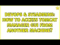 DevOps SysAdmins How to access tomcat manager gui from another machine 3 Solutions