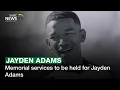 Memorial services to be held for Jayden Adams