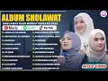 Lagu SHOLAWAT MERDU NISSA SABYAN, AI KHODIJAH, ALFINA NINDIYANI FULL ALBUM 2025 | SHOLAWAT NABI TERBARU