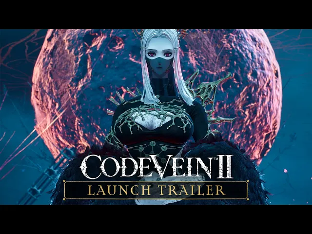 CODE VEIN II – Launch Trailer