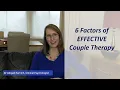 6 Factors of Effective Couple Therapy