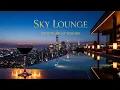 Download Lagu Sky Lounge 🏙️ | Smooth Night Sounds 2h