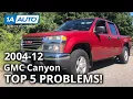 Top 5 Problems GMC Canyon Truck 1st Generation 2004-12