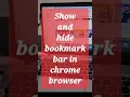 Show and hide bookmark bar in chrome browser