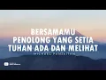 Download Lagu BersamaMu Bapa, Penolong Yang Setia, Tuhan Ada Dan Melihat (Lirik) | Michael Panjaitan