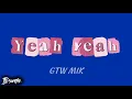 Gtw mik- YEAH YEAH (official lyrics)