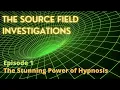 David Wilcock s The source Field Investigations Episode 1 The Stunning Power of Hypnosis