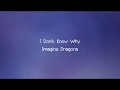 Imagine Dragons - I Don t Know Why