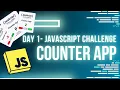 JS Challenge Day 1 Build Your First JavaScript Counter App Step-by-Step Tutorial for Beginners