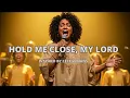Lagu HOLD ME CLOSE, MY LORD - INSPIRED BY CECE WINANS