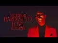 The Weeknd - Hardest To Love Extended