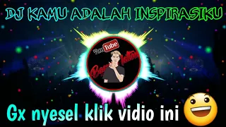 Download DJ KAMU ADALAH INSPIRASIKU( Full Bass ) DJ Nansuya MP3