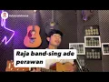 Download Lagu Raja band - sing ade perawan (cover by satyasulaksana)