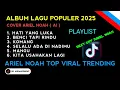 Lagu Hati Yang Luka, Benci Tapi Rindu, Komang - Ariel Noah Cover | Viral On Tiktok | New Album Populer