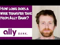 How long does a wire transfer take from Ally Bank