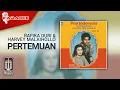 Download Lagu Rafika Duri dan Harvey Malaihollo - Pertemuan (Official Karaoke Video)