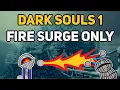 Can You Beat DARK SOULS 1 With Only Fire Surge