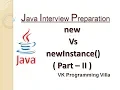Difference between new Operator and newInstance Method in java Part - 2