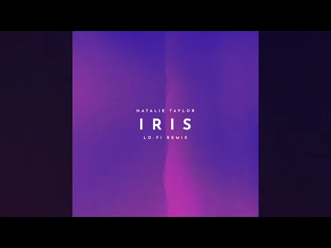 Download MP3 Natalie Taylor -  Iris (Lo-Fi Remix) (Official Audio)