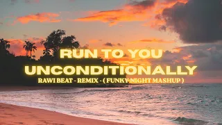 DJ FUNKY NIGHT !!! Rawi Beat - Run To You X Unconditionally - ( New Rmx ) Old Vibes !!!