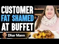 Customer FAT SHAMED At BUFFET What Happens Next Is Shocking Dhar Mann