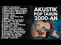 Download Lagu LAGU AKUSTIK INDONESIA 2000-AN POP INDONESIA HITS \u0026 TERPOPULER | Playlist Full Album Pagi Hari