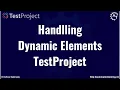 3 How to Deal with Dynamic Elements in TestProject Find Dynamic Elements in Test Automation
