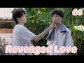 Download Lagu [BL] Revenged Love逆爱EP6 |He Didn't Text for 6 Days...Just Because He's Shy?! |ENG SUB