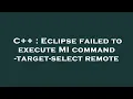 C Eclipse failed to execute MI command - target-select remote