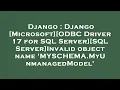 Django Django Microsoft ODBC Driver 17 for SQL Server SQL Server Invalid object name MYSCHEMA