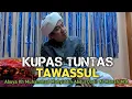 Download Lagu KUPAS TUNTAS TAWASSUL - EDISI BAHASA SUNDA || ABUYA KH MUHAMMAD MUHYIDDIN ABDUL QODIR AL MANAFI M.A