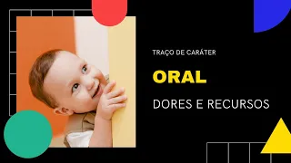 Traço de Caráter Oral - Dores e Recursos
