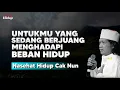Lagu Untukmu yang sedang berjuang menghadapi beban hidup - Nasehat Hidup Cak Nun