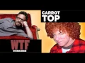 WTF - Carrot Top talks about Bill Hicks and George Carlin