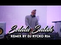 Download Lagu SELALU SALAH - RURI WANTOGIA [ REMIX BY RR-RYCKO RIA ]