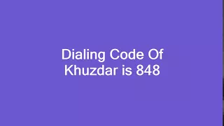 Dialing Code Of Khuzdar is 848