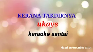 Download Kerana takdirnya - UKAYS - karaoke santai MP3