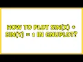 How to plot sin x sin y 1 in gnuplot