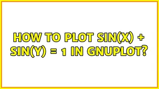 How to plot sin x sin y 1 in gnuplot