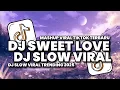 Download Lagu DJ SWEET LOVE SLOW REMIX 🎶 VIRAL TIKTOK 2025  - DJ PW RIMEXS