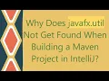 Why Does javafx util Not Get Found When Building a Maven Project in IntelliJ