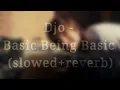 Djo - Basic Being Basic slowed reverb