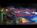 Download Lagu SHOLAWAT BURDAH || KOPLO VERSION COVER JLEBBB 2021