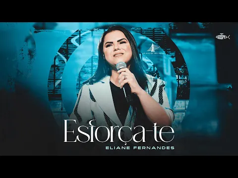 Video Thumbnail: Eliane Fernandes -  Esforça-Te | Clipe Oficial